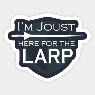 I'm Joust Here For The Larp Sticker